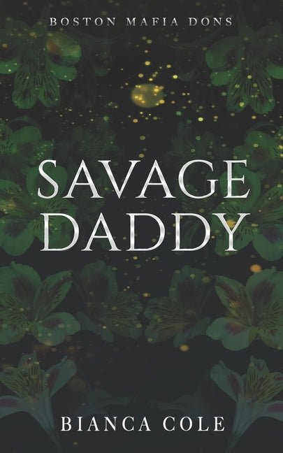 Savage Daddy: A Dark Captive Mafia Romance - Ingram