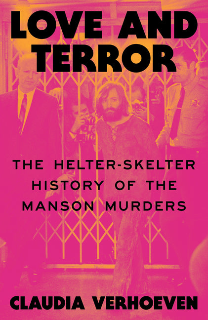 Love and Terror: The Helter-Skelter History of the Manson Murders - Ingram