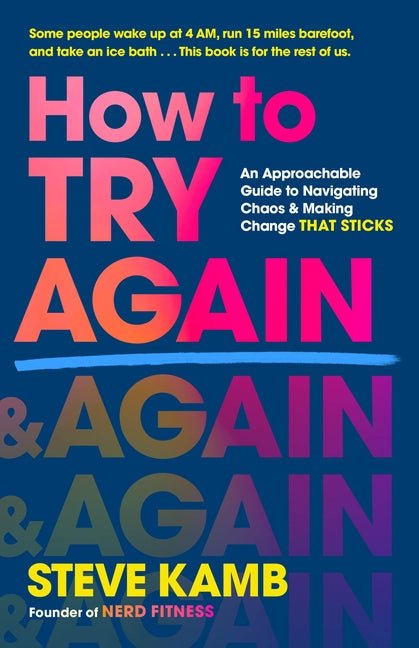 How to Try Again: An Approachable Guide to Navigating Chaos and Making Change That Sticks - Ingram