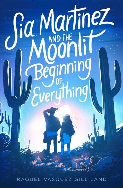 Sia Martinez and the Moonlit Beginning of Everything - Ingram