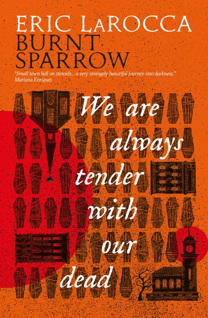 We Are Always Tender with Our Dead: (Burnt Sparrow, 1) - Ingram