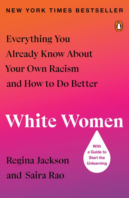 White Women: Everything You Already Know about Your Own Racism and How to Do Better - Ingram