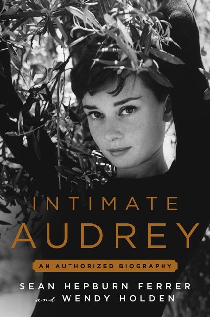 Intimate Audrey: An Authorized Biography - Ingram