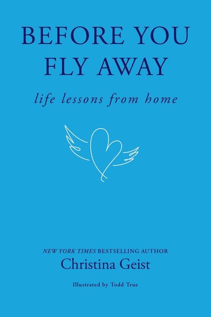 Before You Fly Away: Life Lessons from Home - Ingram