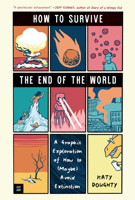 How to Survive the End of the World: A Graphic Exploration of How to (Maybe) Avoid Extinction - Ingram