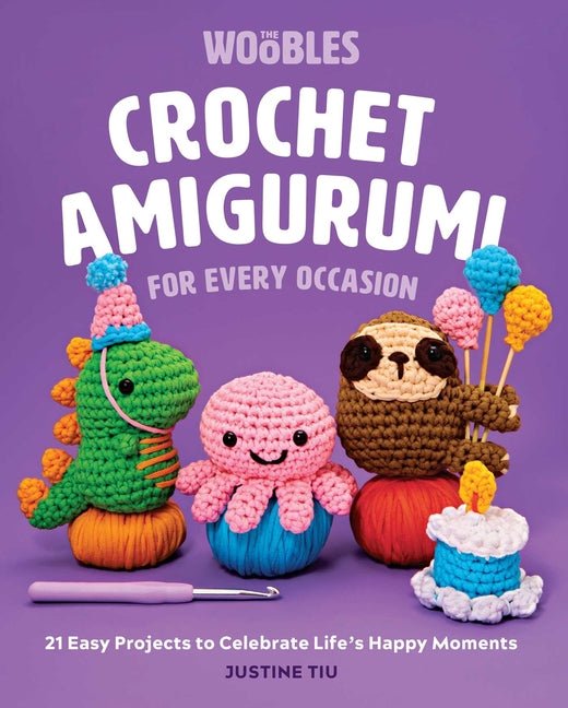 Crochet Amigurumi for Every Occasion: 21 Easy Projects to Celebrate Life's Happy Moments (the Woobles Crochet) - Ingram