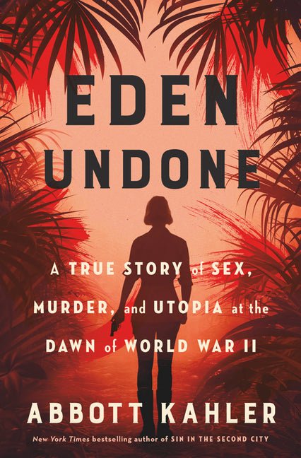 Eden Undone: A True Story of Sex, Murder, and Utopia at the Dawn of World War II - Ingram