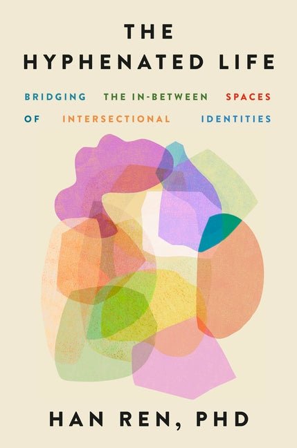 The Hyphenated Life: Bridging the In-Between Spaces of Intersectional Identities - Ingram
