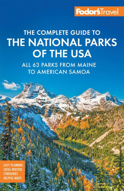 Fodor's Complete Guide to the National Parks of the USA: All 63 Parks from Maine to American Samoa - Ingram