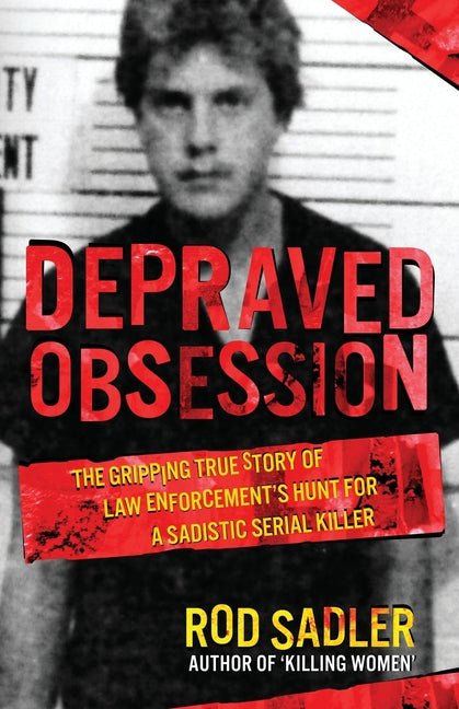 Depraved Obsession: The Gripping True Story Of Law Enforcement's Hunt For A Sadistic Serial Killer - Ingram