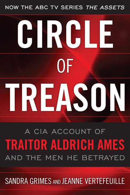 Circle of Treason: A CIA Account of Traitor Aldrich Ames and the Men He Betrayed - Ingram
