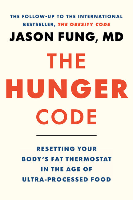 The Hunger Code: Resetting Your Body's Fat Thermostat in the Age of Ultra-Processed Food - Ingram