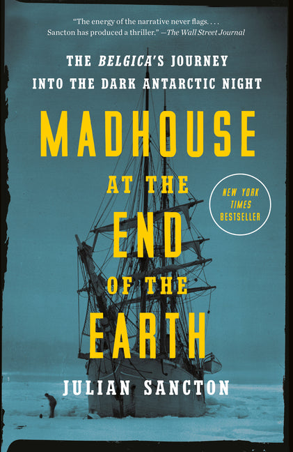 Madhouse at the End of the Earth: The Belgica's Journey Into the Dark Antarctic Night - Ingram