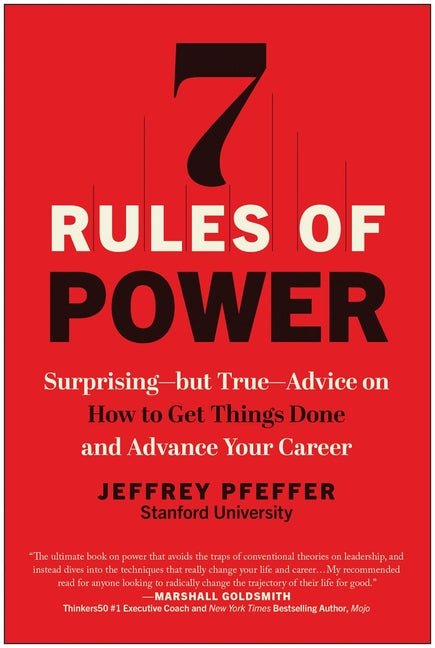 7 Rules of Power: Surprising--But True--Advice on How to Get Things Done and Advance Your Career - Ingram