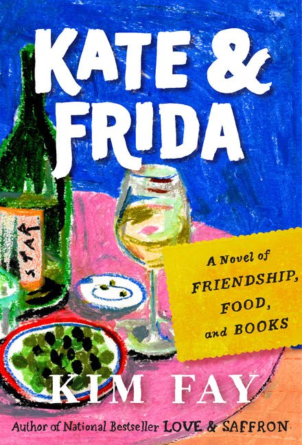 Kate & Frida: A Novel of Friendship, Food, and Books - Ingram