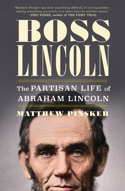 Boss Lincoln: The Partisan Life of Abraham Lincoln - Ingram