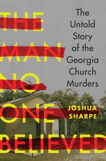 Man No One Believed: The Untold Story of the Georgia Church Murders - Ingram