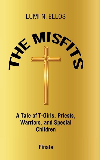 Misfits: A Tale of T-Girls, Priests, Warriors, and Special Children Finale - Ingram