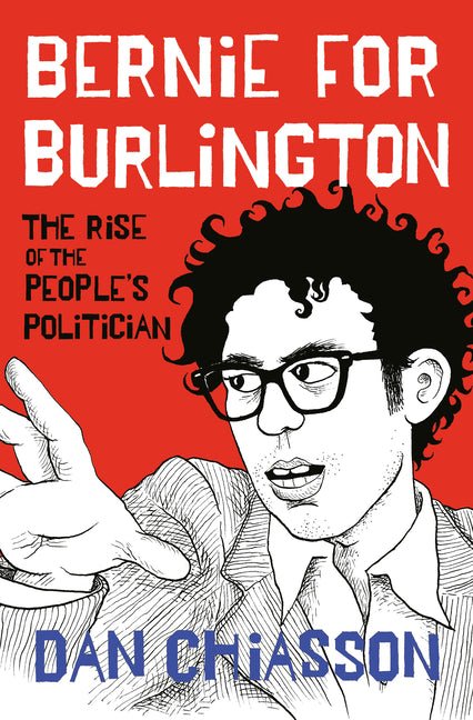 Bernie for Burlington: The Rise of the People's Politician - Ingram