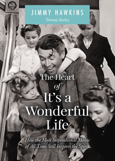Heart of It's a Wonderful Life: How the Most Inspirational Movie of All Time Still Inspires the Spirit - Ingram