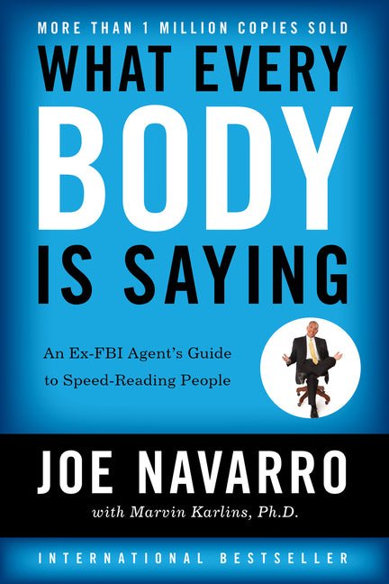 What Every Body Is Saying: An Ex-FBI Agent's Guide to Speed-Reading People - Ingram