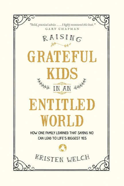 Raising Grateful Kids in an Entitled World: How One Family Learned That Saying No Can Lead to Life's Biggest Yes - Ingram