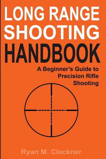 Long Range Shooting Handbook: The Complete Beginner's Guide to Precision Rifle Shooting - Ingram