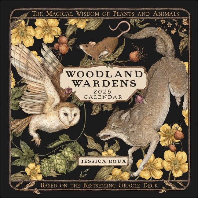 Woodland Wardens 2026 Wall Calendar: The Magical Wisdom of Plants and Animals - Ingram