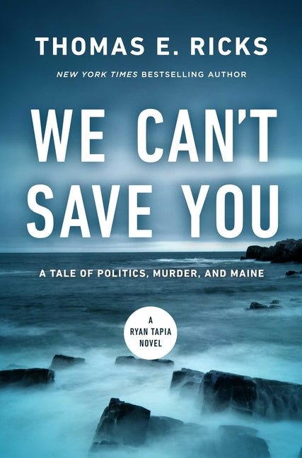 We Can't Save You: A Tale of Politics, Murder, and Maine - Ingram