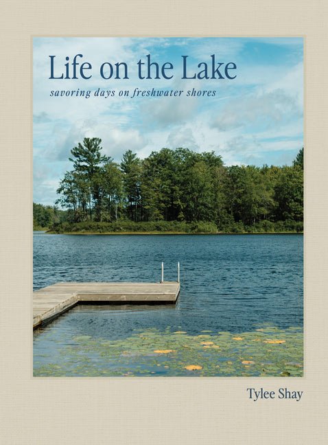 Life on the Lake: Savoring Days on Freshwater Shores - Ingram