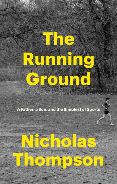 The Running Ground: A Father, a Son, and the Simplest of Sports - Ingram