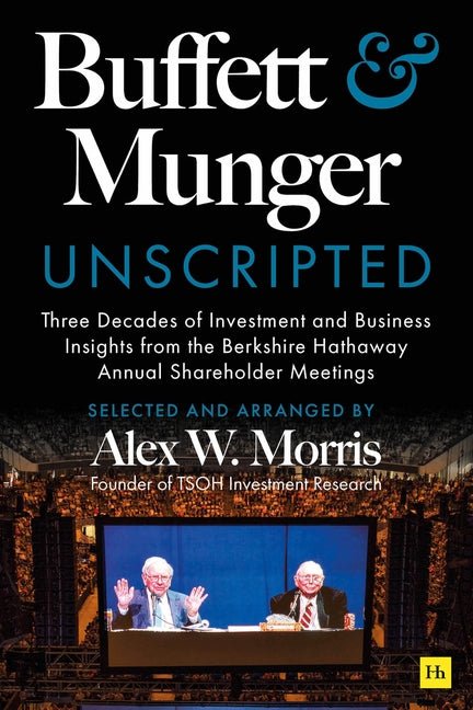 Buffett and Munger Unscripted: Three Decades of Investment and Business Insights from the Berkshire Hathaway Shareholder Meetings - Ingram