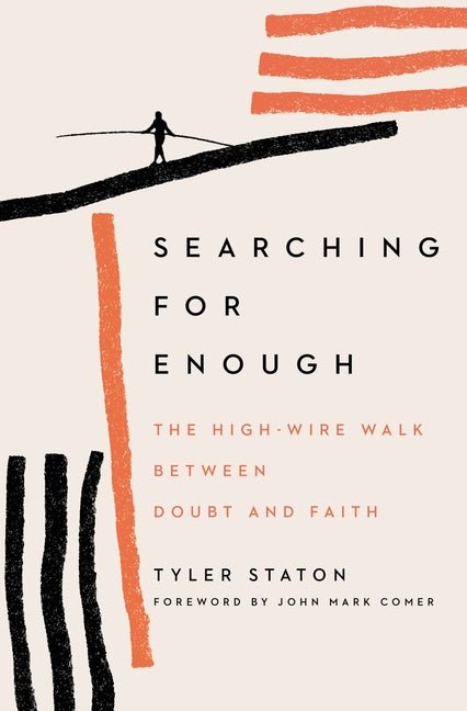 Searching for Enough: The High-Wire Walk Between Doubt and Faith - Ingram