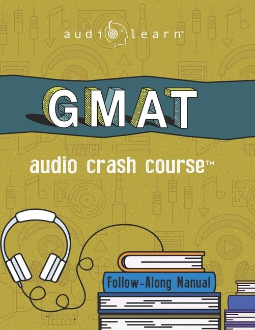 GMAT Audio Crash Course: Complete Test Prep and Review for the Graduate Management Admission Test - Ingram