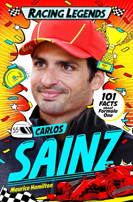 Racing Legends: Carlos Sainz: 101 Facts about Formula One