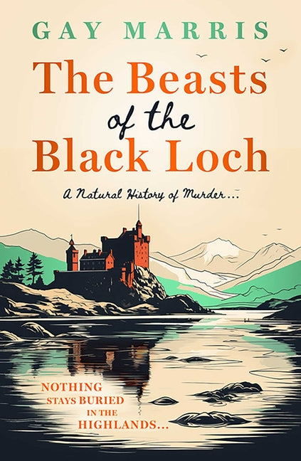 The Beasts of the Black Loch: Nothing Stays Buried in the Highlands... the First in a Series of Atmospheric Seventies-Set Murder Mysteries