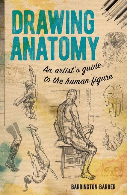 Drawing Anatomy: An Artist's Guide to the Human Figure - Ingram