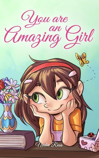 You are an Amazing Girl: A Collection of Inspiring Stories about Courage, Friendship, Inner Strength and Self-Confidence - Ingram