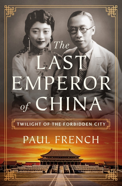 The Last Emperor of China: Twilight of the Forbidden City