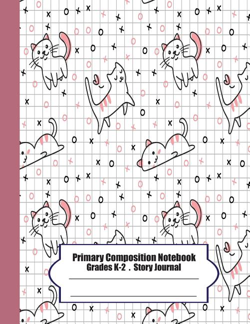Primary Composition Notebook: Primary Composition Notebook Story Paper - 8.5x11 - Grades K-2: Cute cats School Specialty Handwriting Paper Dotted Mi - Ingram