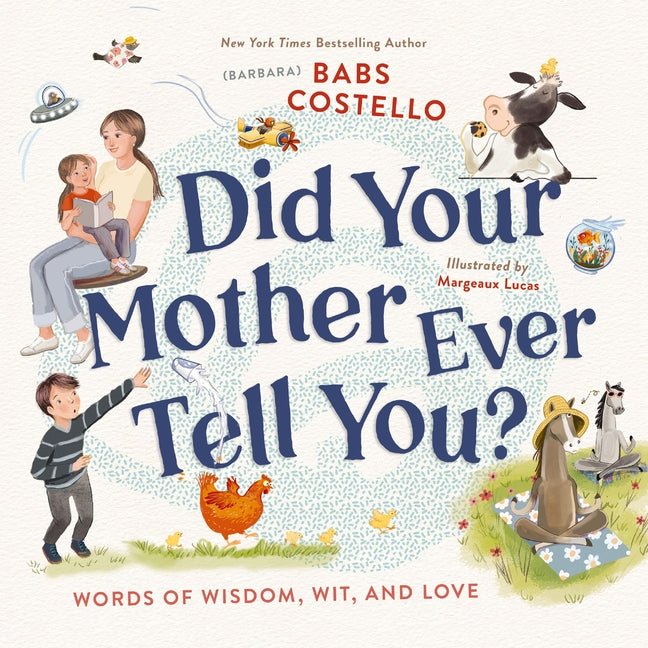 Did Your Mother Ever Tell You?: Words of Wisdom, Wit, and Love - Ingram