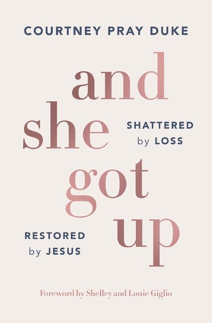 And She Got Up: Shattered by Loss, Restored by Jesus - Ingram