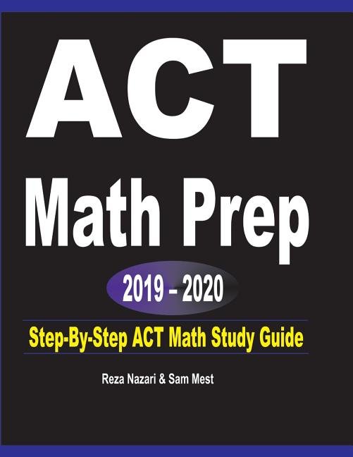 ACT Math Prep 2019 - 2020: Step-By-Step ACT Math Study Guide - Ingram