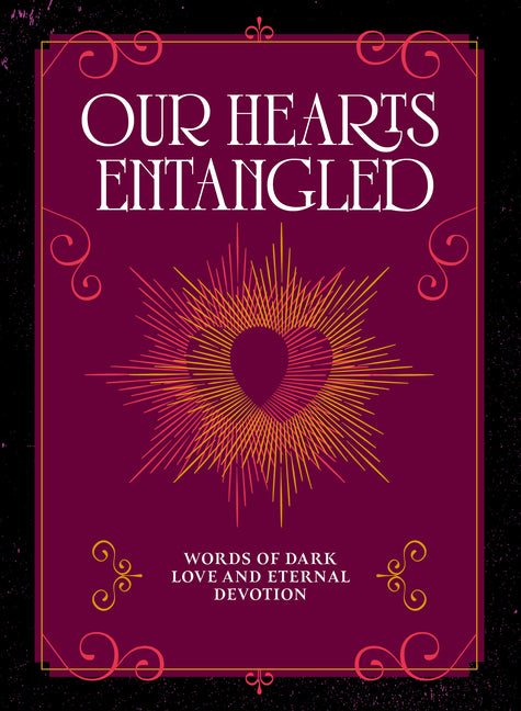 Our Hearts Entangled: Words of Dark Love & Eternal Devotion - Ingram