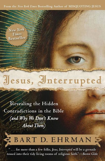 Jesus, Interrupted: Revealing the Hidden Contradictions in the Bible (and Why We Don't Know about Them)