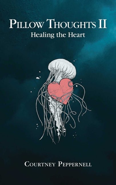 Pillow Thoughts II: Healing the Heart - Ingram