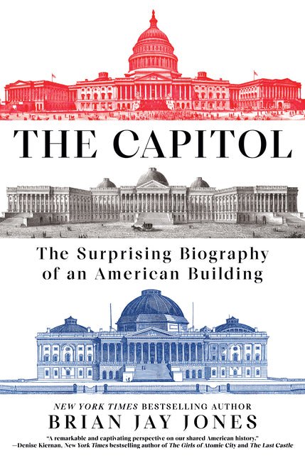 The Capitol: The Surprising Biography of an American Building - Ingram
