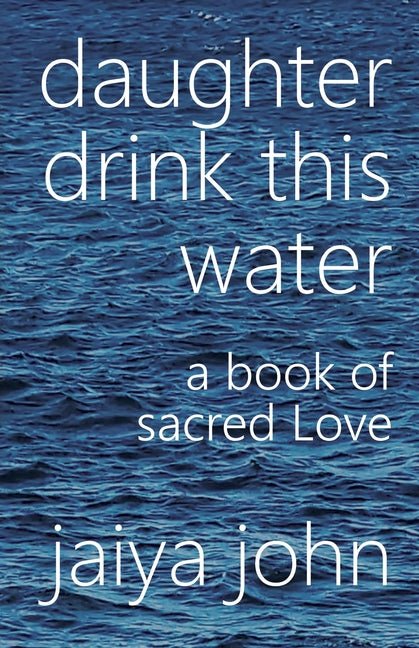 Daughter Drink This Water: A Book of Sacred Love - Ingram