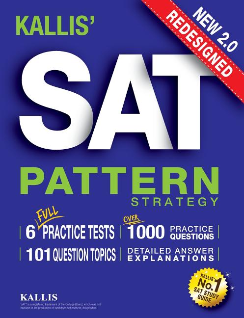 KALLIS' Redesigned SAT Pattern Strategy + 6 Full Length Practice Tests (College SAT Prep + Study Guide Book for the New SAT) - Second edition - Ingram