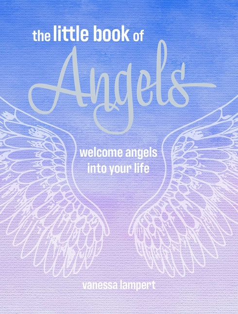 The Little Book of Angels: Welcome Angels Into Your Life